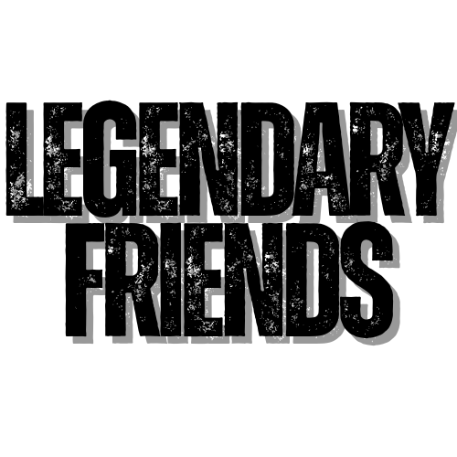 Legendary Friends
